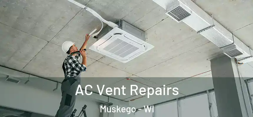  AC Vent Repairs Muskego - WI